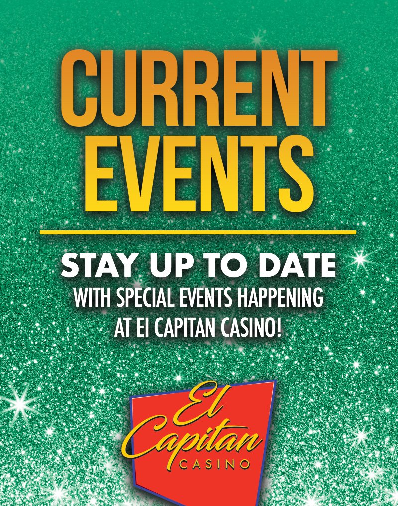 Current events Stay up to date with special events happening at El Capitan Casino! El Capitan Casino